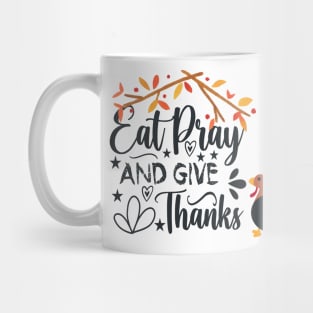 eat pray and give thanks thanksgiving design Mug